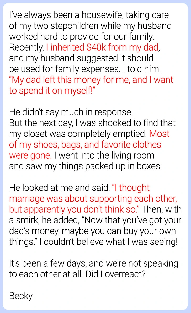 I Refused to Use My Inheritance for My Stepchildren, and My Husband Tried to Punish Me for It I Refused to Use My Inheritance for My Stepchildren, and My Husband Tried to Punish Me for It